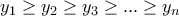 \displaystyle{y_1 \geq y_2 \geq y_3 \geq . . . \geq y_n}