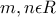 m, n \epsilon R