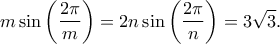 \displaystyle{ m \sin \left( \frac{2\pi}{m}\right) = 2n\sin \left( \frac{2\pi}{n}\right) = 3\sqrt{3}.}