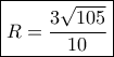 \boxed{R = \dfrac{{3\sqrt {105} }}{{10}}}