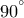 90^&deg;