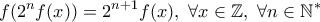 \displaystyle{f(2^nf(x))=2^{n+1}f(x),  \  \forall x \in \mathbb{Z},  \  \forall n \in \mathbb{N}^*}