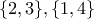 \{2, 3\}, \{1 ,4\}