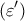 \displaystyle (\varepsilon ')