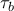\tau_{b}