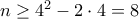 n\ge 4^2-2\cdot 4= 8 n\ge 4^2-2\cdot 4= 8