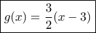 \boxed{g(x)=\frac{3}{2}(x-3)}