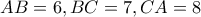 AB=6 , BC=7 , CA=8