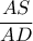 \dfrac{AS}{AD}