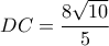 DC=\dfrac{8\sqrt{10}}{5} 
