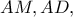 AM, AD,