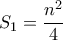 S_1=\dfrac{n^2}{4}