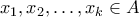 x_1,x_2,\ldots,x_k \in A
