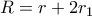R= r+2r_1