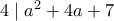 4 \mid a^2+4a+7