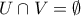 \displaystyle{U \cap V = \emptyset}
