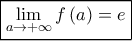 \boxed{\mathop {\lim }\limits_{a \to + \infty } f\left( a \right) = e} \boxed{\mathop {\lim }\limits_{a \to + \infty } f\left( a \right) = e}