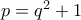 p=q^2+1