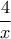 \displaystyle{\frac{4}{x}}