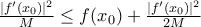 \frac{|f{'}(x_0)|^2}{M}\leq f(x_0)+\frac{|f{'}(x_0)|^2}{2M}