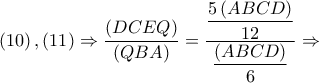 \left( {10} \right),\left( {11} \right) \Rightarrow \dfrac{{\left( {DCEQ} \right)}}{{\left( {QBA} \right)}} = \dfrac{{\dfrac{{5\left( {ABCD} \right)}}{{12}}}}{{\dfrac{{\left( {ABCD} \right)}}{6}}} \Rightarrow