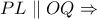 PL\parallel OQ\Rightarrow