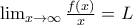 \lim_{x\rightarrow \infty} \frac{f(x)}{x} = L