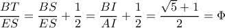 \dfrac{BT}{ES}=\dfrac{BS}{ES}+\dfrac{1}{2}=\dfrac{BI}{AI}+\dfrac{1}{2}=\dfrac{\sqrt{5}+1}{2}=\Phi 