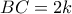 BC = 2k\,\,
