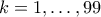 k=1,\ldots,99