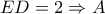 \displaystyle ED = 2 \Rightarrow A