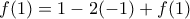 f (1)=1-2 (-1)+f (1)