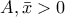 A,\bar{x}>0