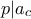 p|a_{c} p|a_{c}