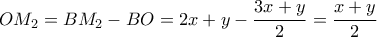 OM_2= BM_2-BO= 2x+y -  \dfrac {3x+y}{2}= \dfrac {x+y}{2}