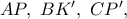 AP,\ BK^{\prime},\ CP^{\prime},