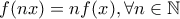 f(nx)=nf(x)  ,\forall n\in\mathbb{N}