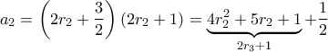 a_2=\left(2r_2+\dfrac{3}{2}\right)(2r_2+1)=\underbrace{4r_2^2+5r_2+1}_{2r_3+1}+\dfrac{1}{2}