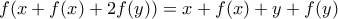f ( x+f(x)+2f(y)) = x+f(x)+y+f(y)
