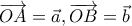 \overrightarrow{OA}=\vec{a},\overrightarrow{OB}=\vec{b}
