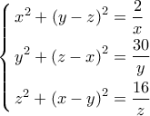 \displaystyle{\left\{ \begin{gathered} 
  {x^2} + {\left( {y - z} \right)^2} = \frac{2}{x} \hfill \\ 
  {y^2} + {\left( {z - x} \right)^2} = \frac{30}{y} \hfill \\ 
  {z^2} + {\left( {x - y} \right)^2} = \frac{16}{z} \hfill \\  
\end{gathered}  \right.}