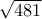 \sqrt{481}