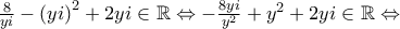 \frac{8}{yi}-{{\left( yi \right)}^{2}}+2yi\in \mathbb{R}\Leftrightarrow -\frac{8yi}{{{y}^{2}}}+{{y}^{2}}+2yi\in \mathbb{R}\Leftrightarrow