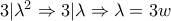 3|\lambda^2\Rightarrow 3|\lambda\Rightarrow \lambda=3w