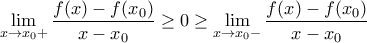 \displaystyle{\lim_{x\to x_0+}{\frac{f(x)-f(x_0)}{x-x_0}}\ge 0 \ge \lim_{x\to x_0-}{\frac{f(x)-f(x_0)}{x-x_0}}}