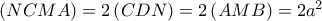 \left( {NCMA} \right) = 2\left( {CDN} \right) = 2\left( {AMB} \right) = 2{a^2}