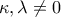 \kappa, \lambda \neq 0