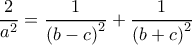 \displaystyle \frac{2}{{{a^2}}} = \frac{1}{{{{(b - c)}^2}}} + \frac{1}{{{{(b + c)}^2}}}
