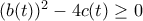 (b(t))^{2}-4c(t)\geq0
