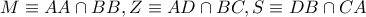 M\equiv AA\cap BB,Z\equiv AD\cap BC,S\equiv DB\cap CA